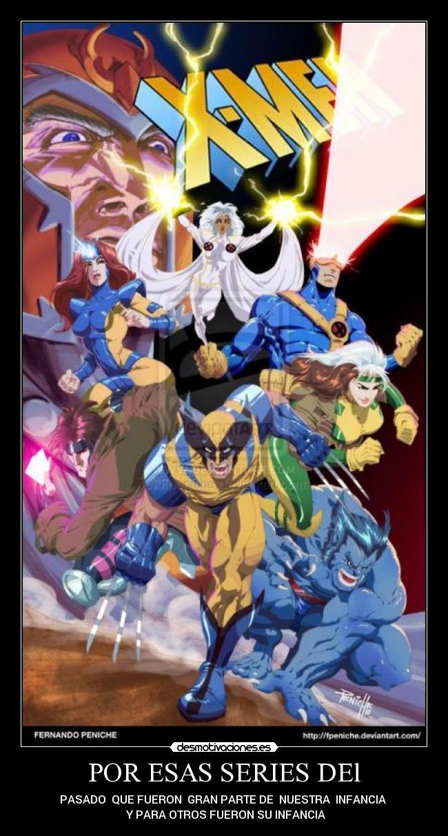 POR ESAS SERIES DEl - PASADO QUE FUERON GRAN PARTE DE NUESTRA INFANCIA
Y PARA OTROS FUERON SU INFANCIA