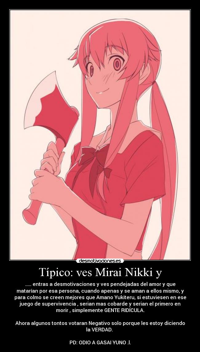 Típico: ves Mirai Nikki y -
