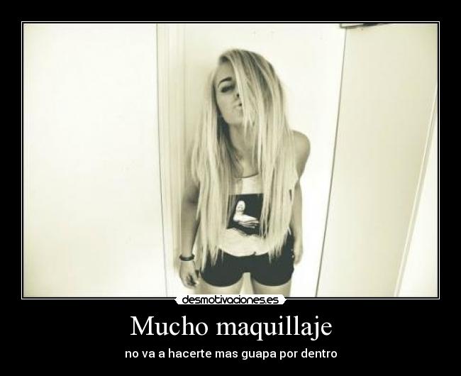 Mucho maquillaje - 