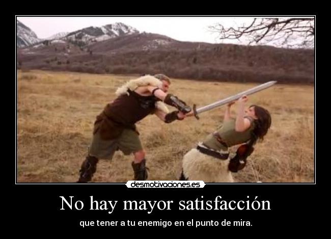 No hay mayor satisfacción -