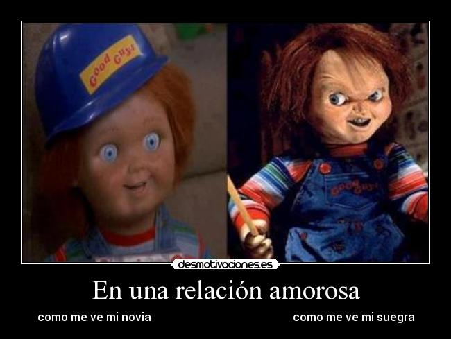 En una relación amorosa - como me ve mi novia                                                   como me ve mi suegra