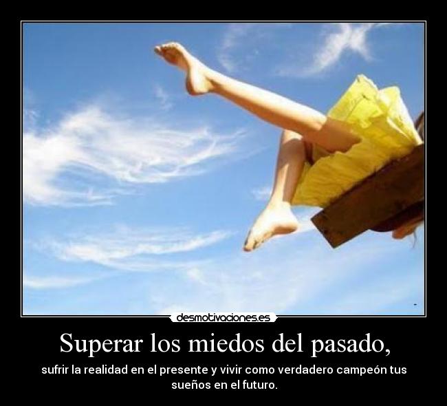 Superar los miedos del pasado, -