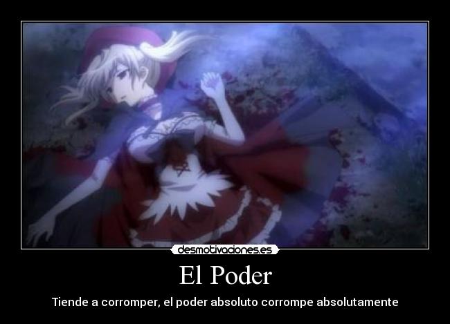 El Poder - Tiende a corromper, el poder absoluto corrompe absolutamente