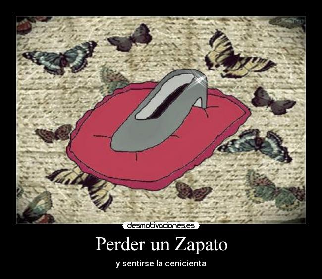 Perder un Zapato - y sentirse la cenicienta