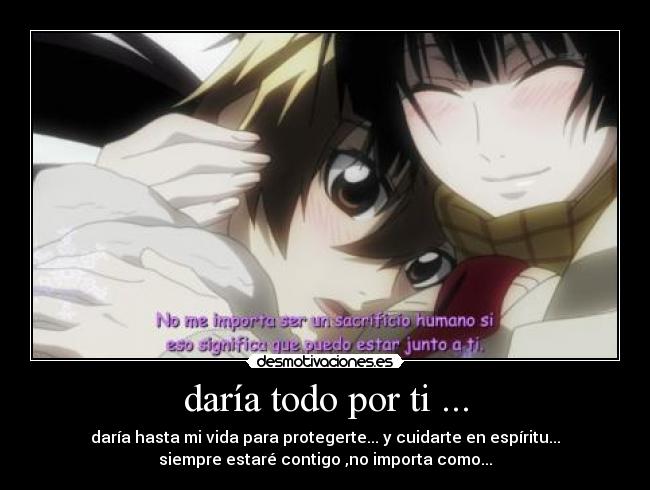 daría todo por ti ... - 