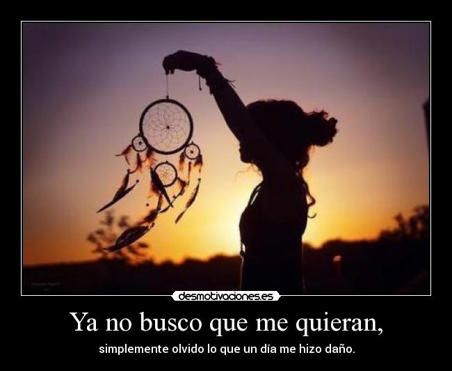 Ya no busco que me quieran, -