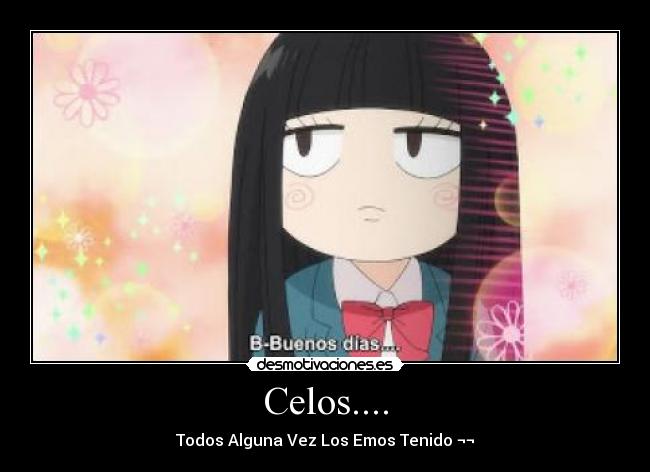 Celos.... -