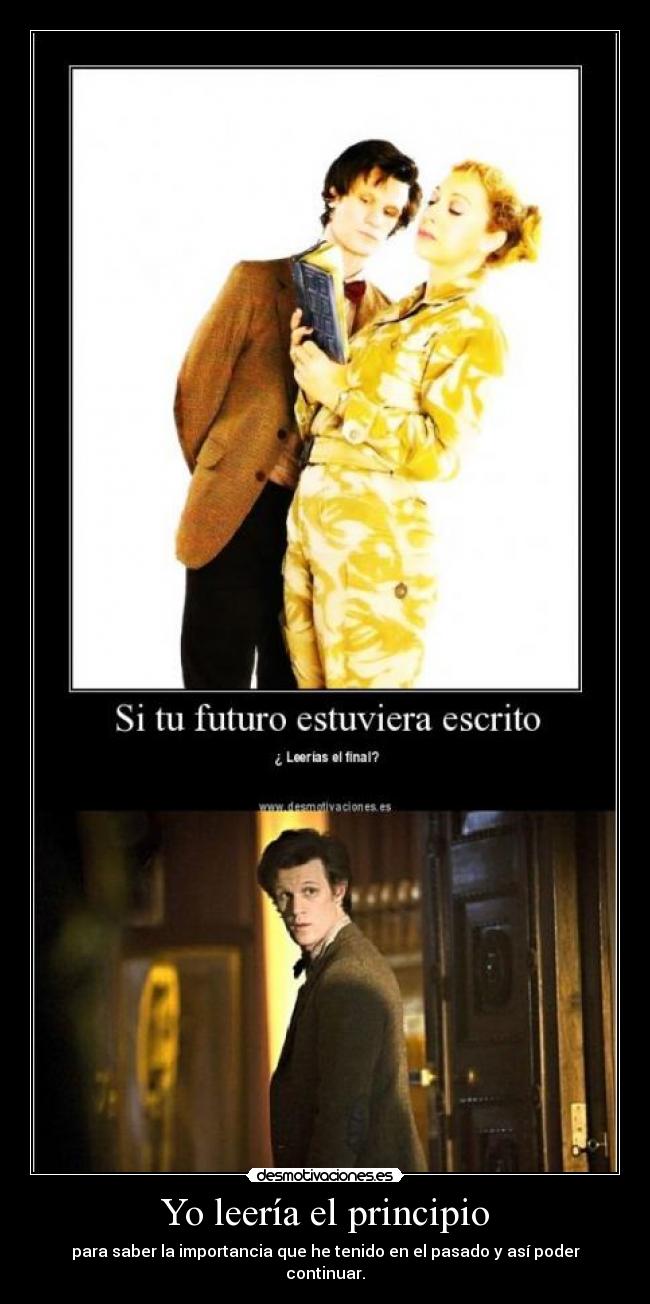 Yo leería el principio - para saber la importancia que he tenido en el pasado y así poder continuar.