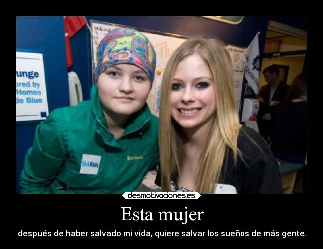 Esta mujer - después de haber salvado mi vida, quiere salvar los sueños de más gente.