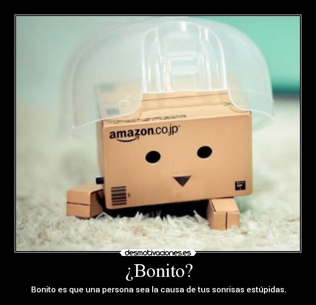 ¿Bonito? -