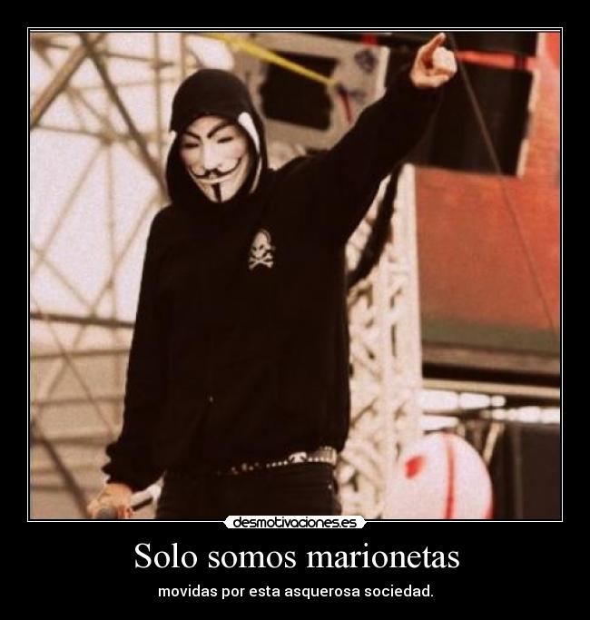 Solo somos marionetas -