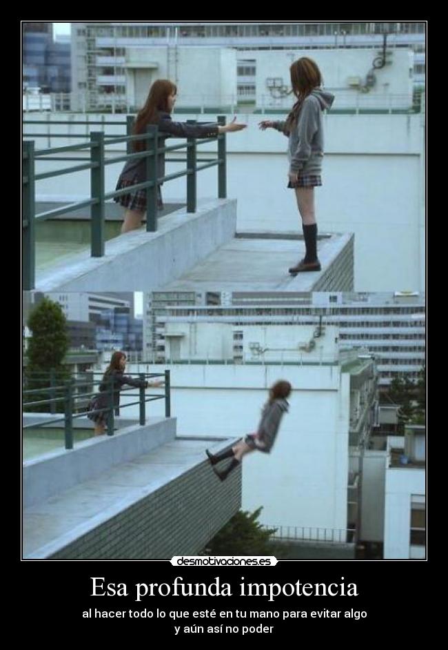 Esa profunda impotencia -