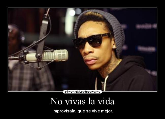 carteles vida wiz khalifa desmotivaciones