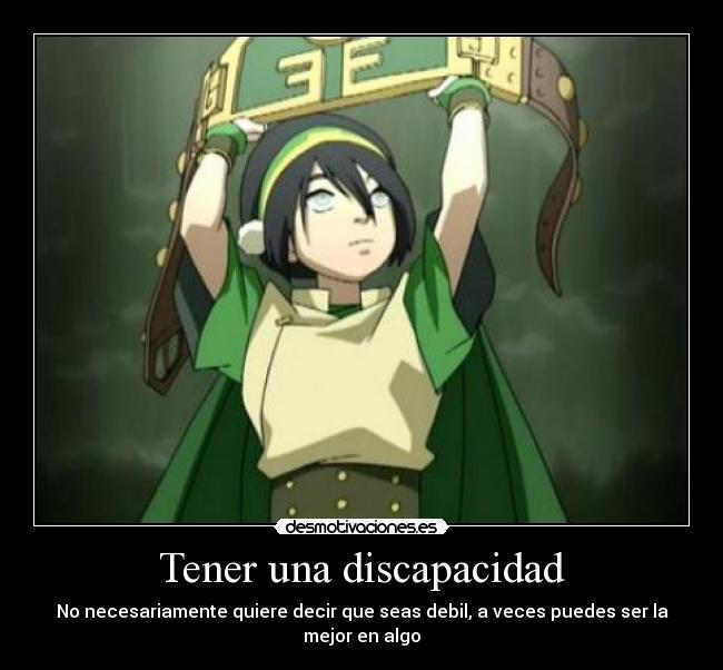 Tener una discapacidad - No necesariamente quiere decir que seas debil, a veces puedes ser la mejor en algo