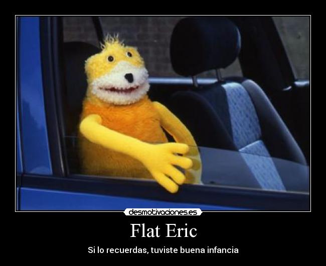 Flat Eric - Si lo recuerdas, tuviste buena infancia