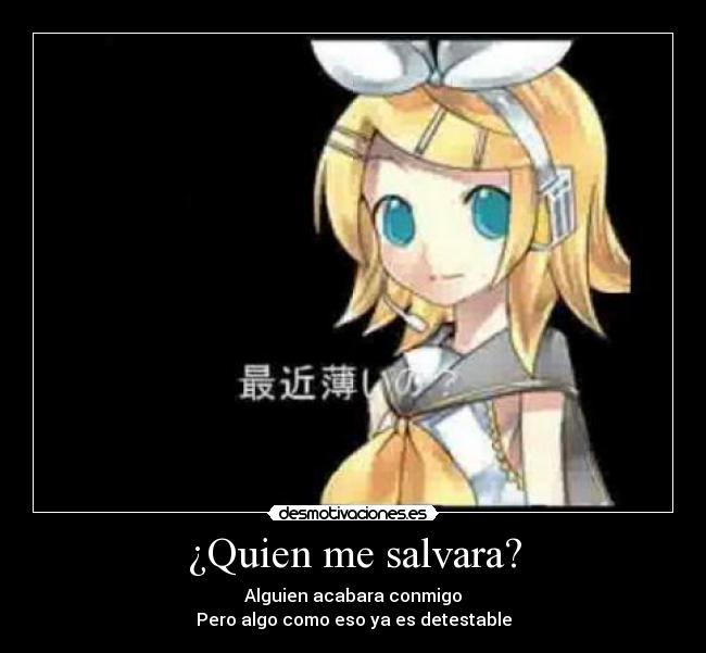 ¿Quien me salvara? -
