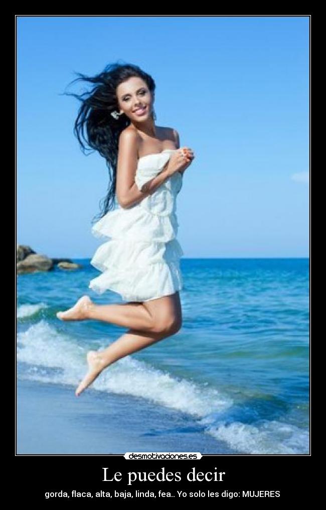 carteles mujer mujeres decir puedes linda alta flaca gorda mar playa desmotivaciones