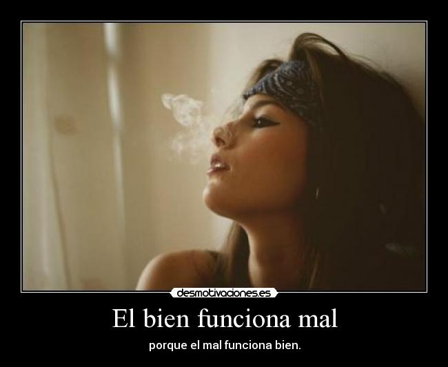 El bien funciona mal - 