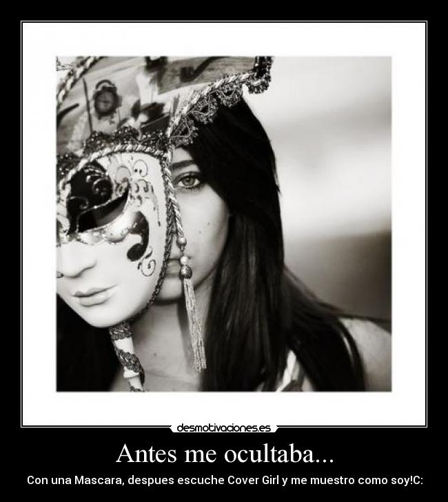 Antes me ocultaba... -