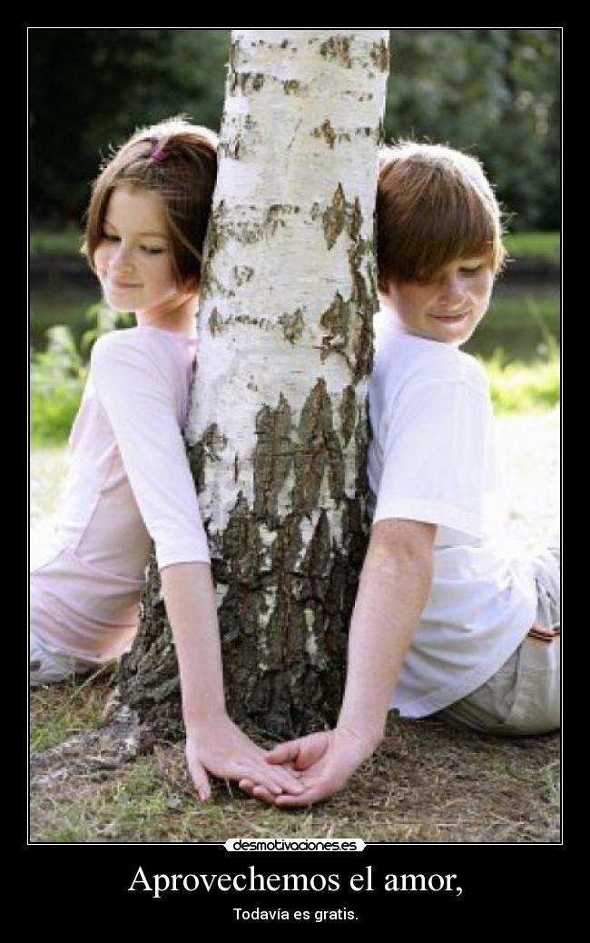 Aprovechemos el amor, -