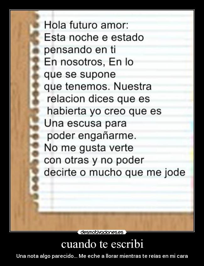 cuando te escribi - Una nota algo parecido... Me eche a llorar mientras te reías en mi cara