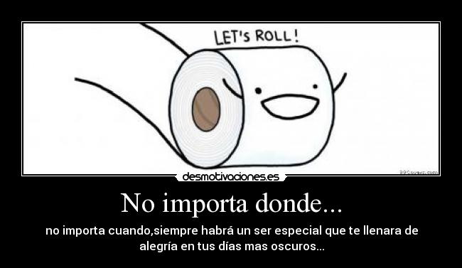 No importa donde... -