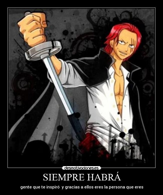 SIEMPRE HABRÁ - gente que te inspiró y gracias a ellos eres la persona que eres