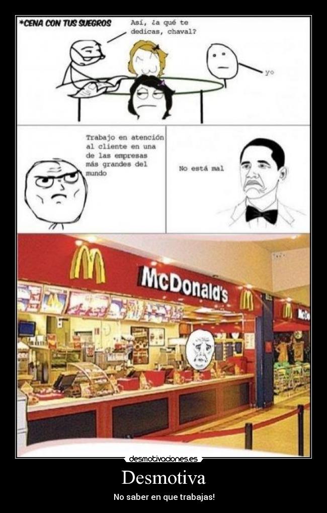 Desmotiva - No saber en que trabajas!
