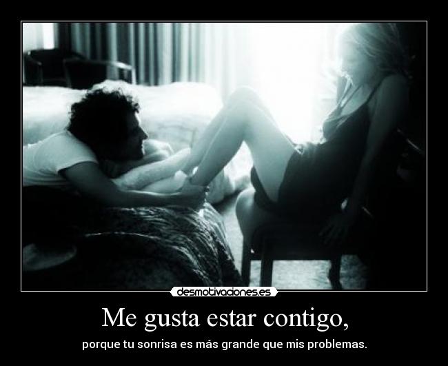 Me gusta estar contigo, -