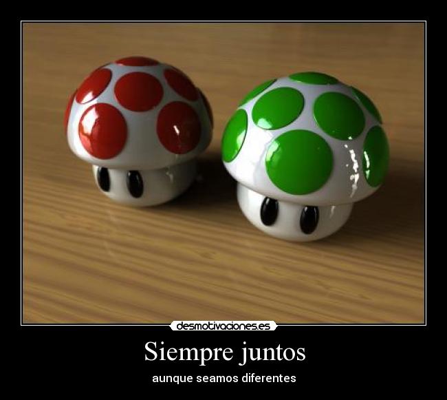 Siempre juntos - aunque seamos diferentes