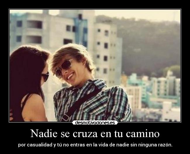 Nadie se cruza en tu camino -