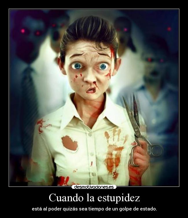 Cuando la estupidez -