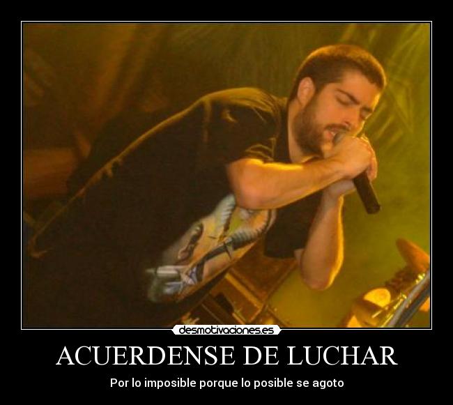 ACUERDENSE DE LUCHAR - Por lo imposible porque lo posible se agoto