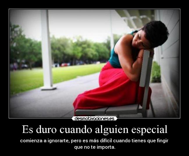 Es duro cuando alguien especial -