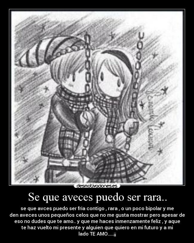 Se que aveces puedo ser rara.. - 