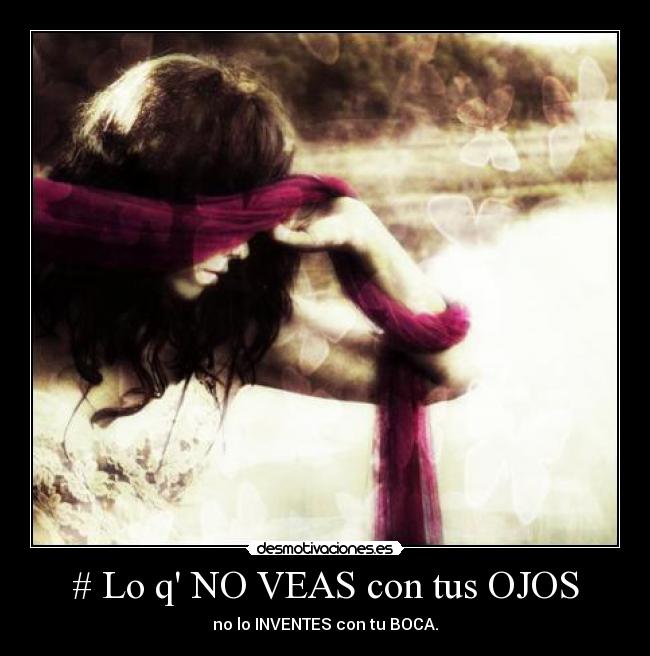 # Lo q NO VEAS con tus OJOS - 