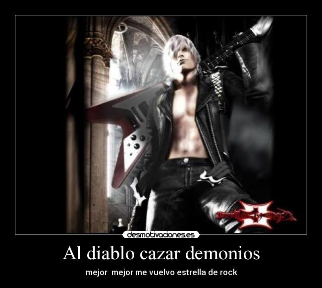 Al diablo cazar demonios -