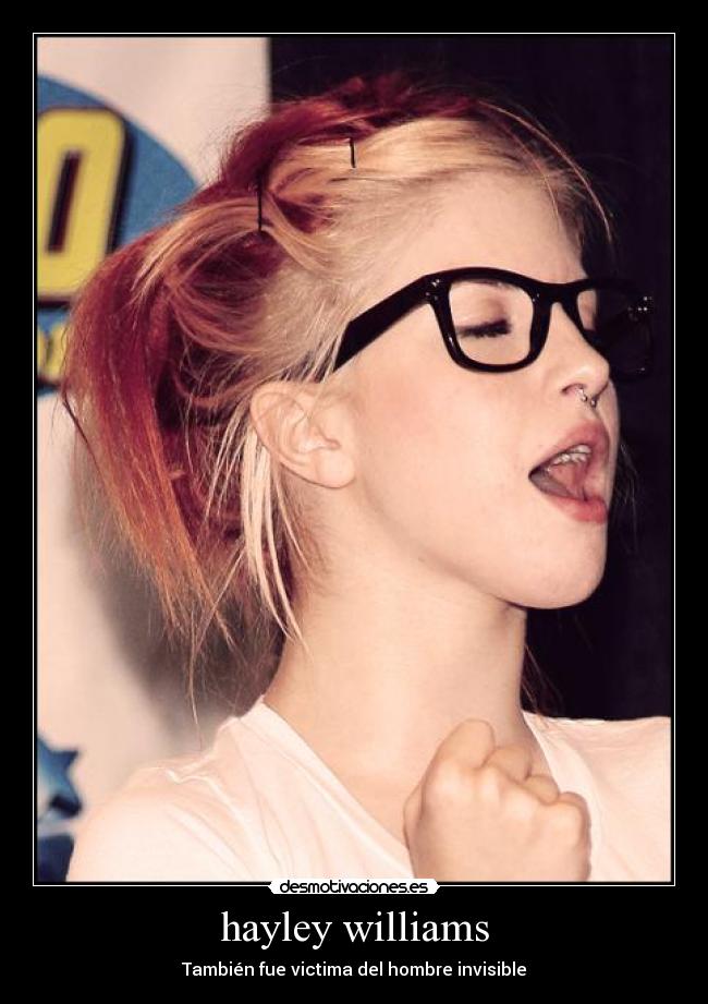 hayley williams - También fue victima del hombre invisible