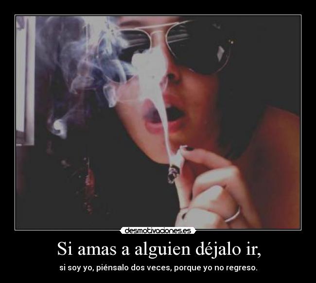 Si amas a alguien déjalo ir, - 