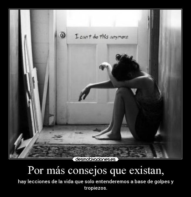 Por más consejos que existan, -