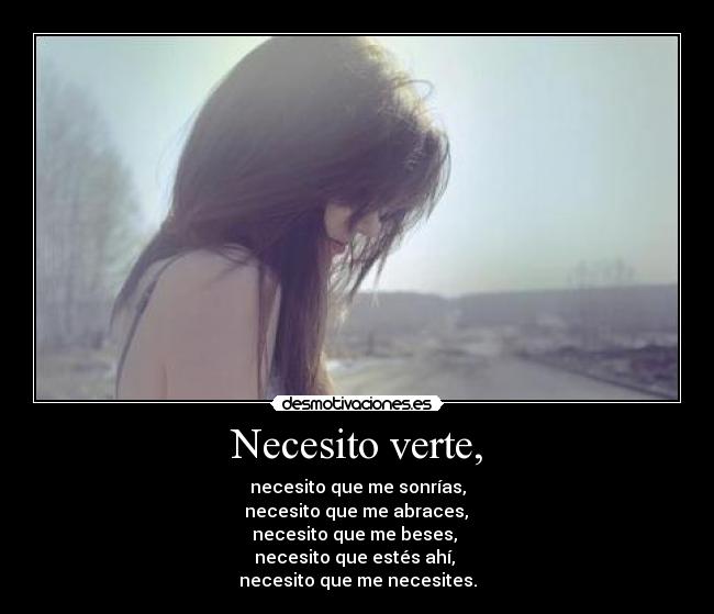 Necesito verte, -