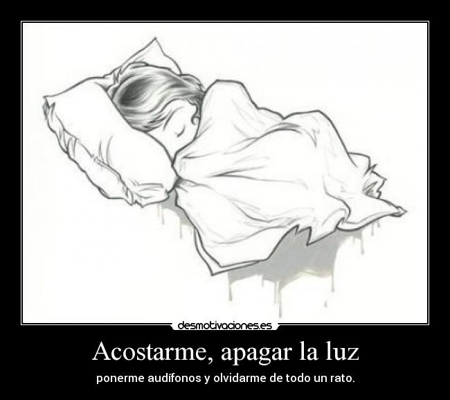 Acostarme, apagar la luz -