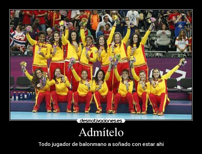 Admítelo - Todo jugador de balonmano a soñado con estar ahi