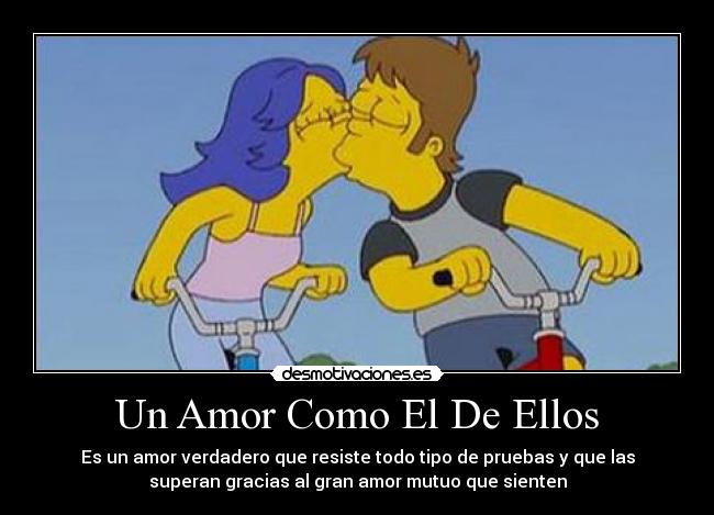 Un Amor Como El De Ellos - Es un amor verdadero que resiste todo tipo de pruebas y que las
superan gracias al gran amor mutuo que sienten