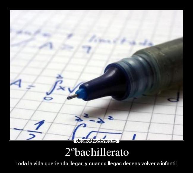2ºbachillerato - Toda la vida queriendo llegar, y cuando llegas deseas volver a infantil.