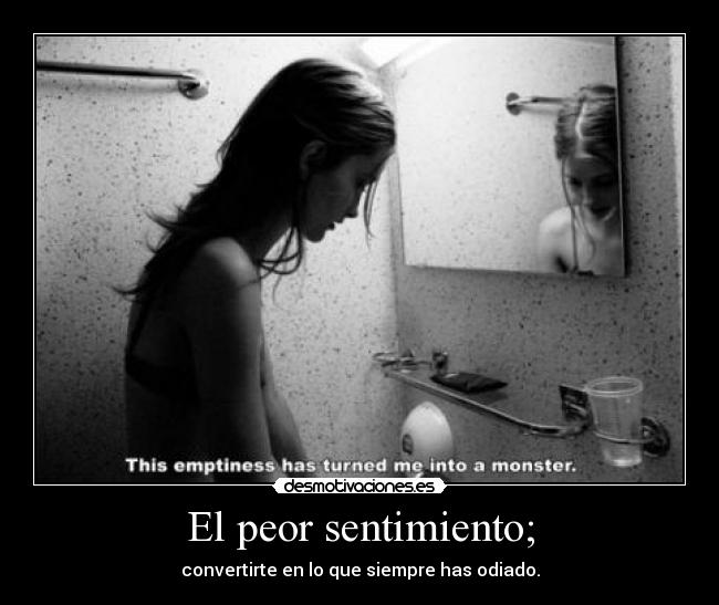 El peor sentimiento; - 