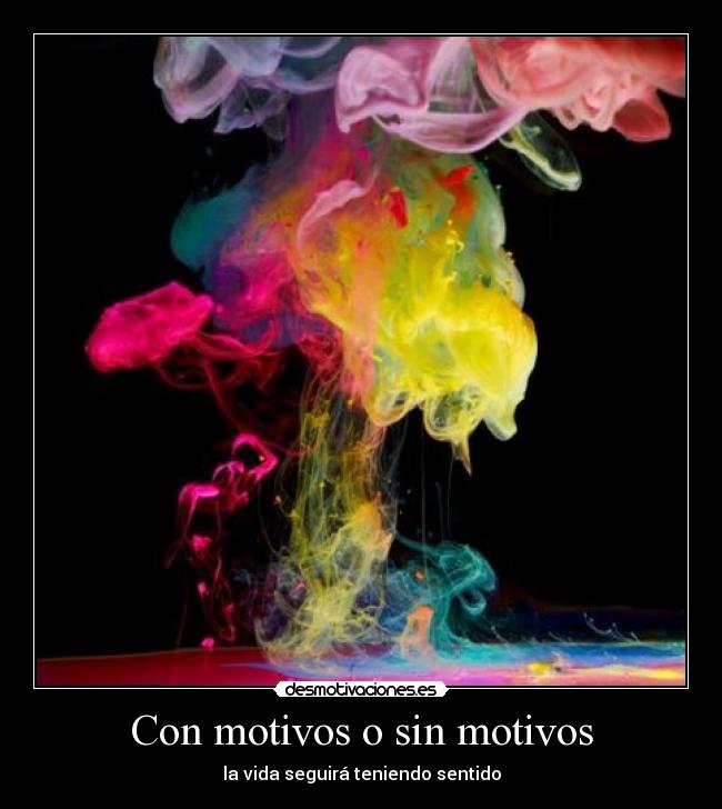Con motivos o sin motivos -