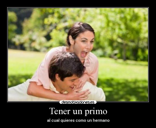 Tener un primo -