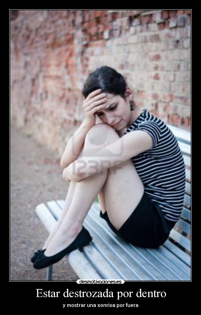 Estar destrozada por dentro - 