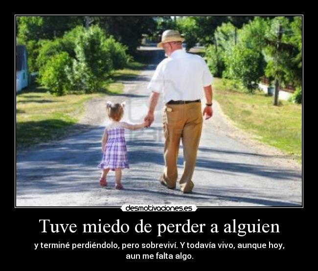Tuve miedo de perder a alguien - 